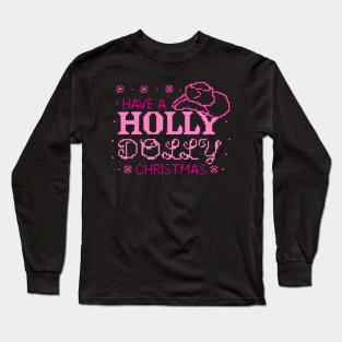 Have A Holly Dolly Christmas Long Sleeve T-Shirt